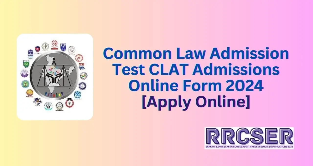 Common Law Admission Test CLAT Admissions Online Form 2024